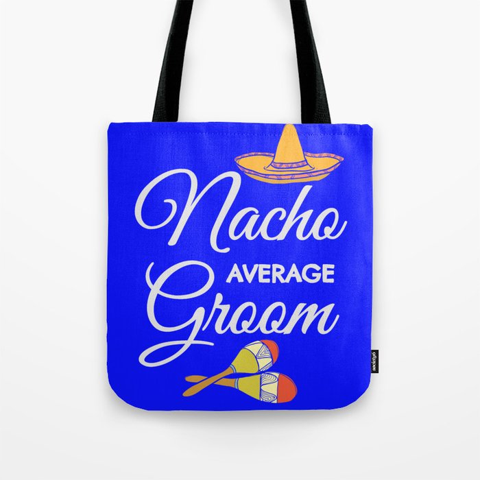 Nacho Average Groom Tote Bag