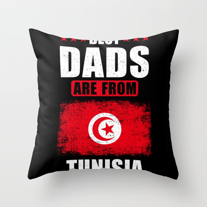 Best Dads are from Tunisia Throw Pillow