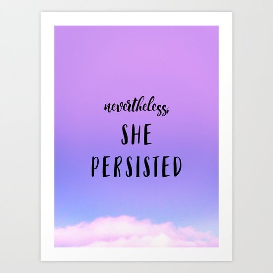Nevertheless SHE PERSISTED Art Print