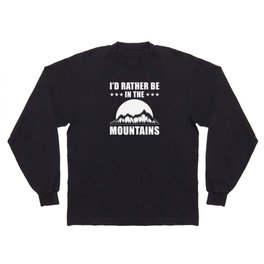 Mountain Nature Saying funny Long Sleeve T-shirt