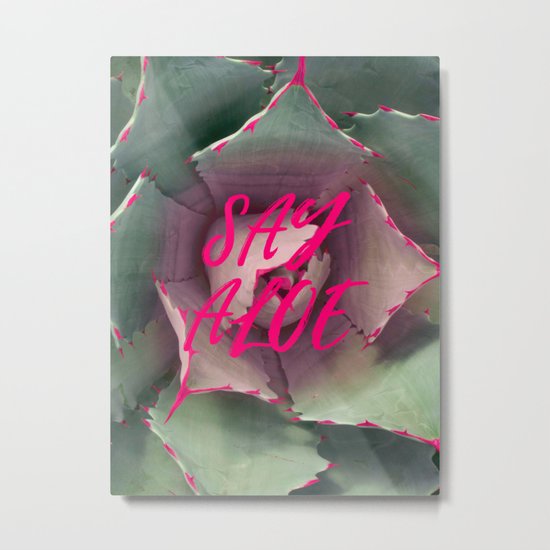 Say Aloe Metal Print