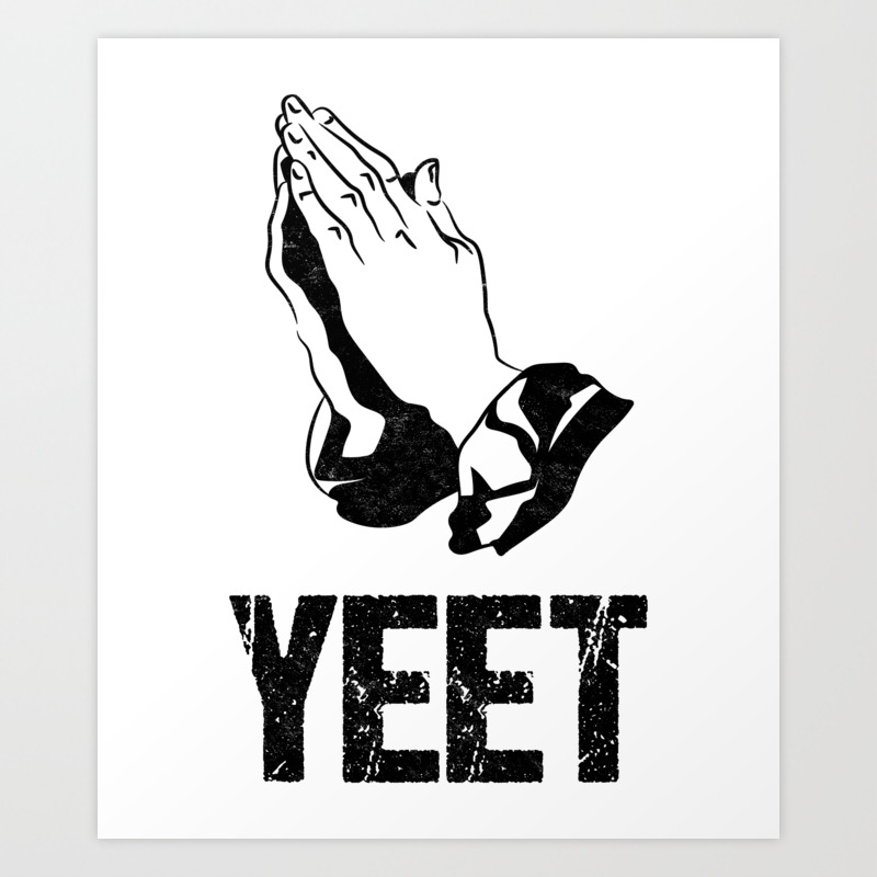 Yeet Praying Dank Meme Gift Internet Gag Apparel Art Print By Irockstarmerch Society6