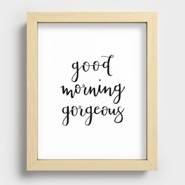 Good Morning Gorgeous Recessed Framed Print