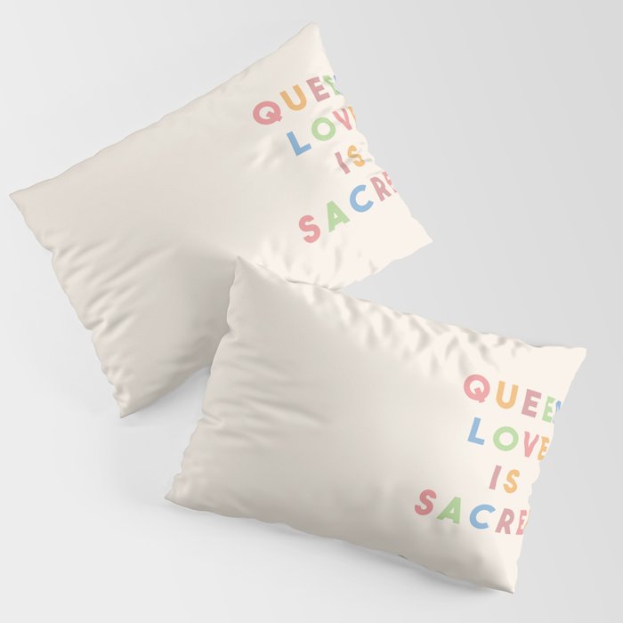Queer Love is Sacred Pillow Sham
