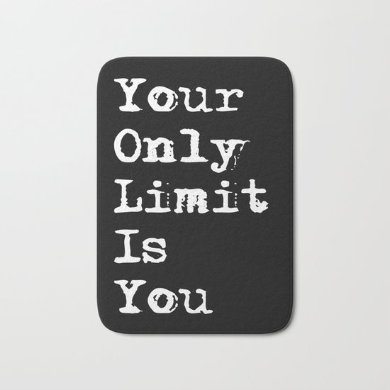 Your Only Limit is You - Motivational Typography Saying Bath Mat