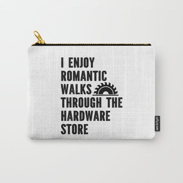 Funny Romantic Walks Through Hardware Store Carry-All Pouch