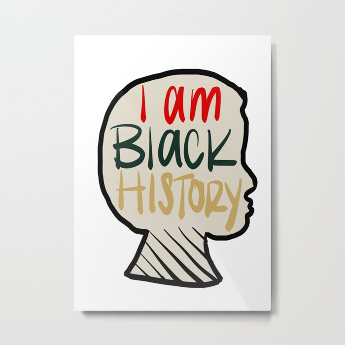 I am Black History- Multicolor Metal Print