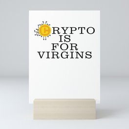 Crypto Is For Virgins Mini Art Print