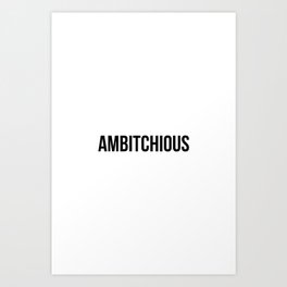 Ambitchious Art Print | Quotes, Minimalist, Teen, Text, Print, Typography, Ambition, Minimalism, Saying, Wallart 