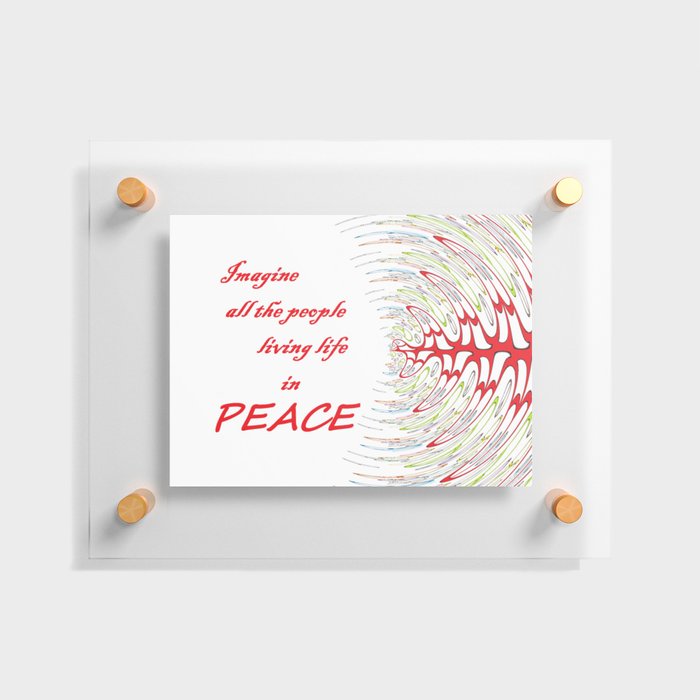 Imagine all the people, living life in peace  Floating Acrylic Print