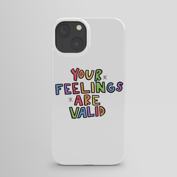 Your Feelings Are Valid iPhone Case