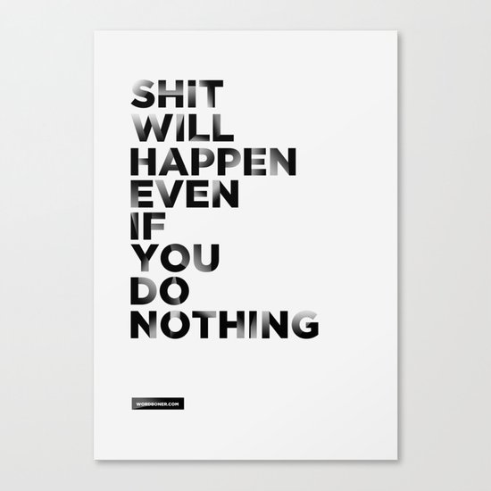 Even if You Do Nothing Canvas Print