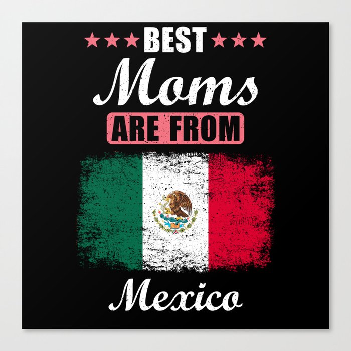 Best Moms are From Mexico Canvas Print