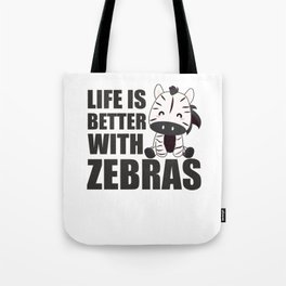 Life Is Better With Zebras - Cute Zebra Tote Bag