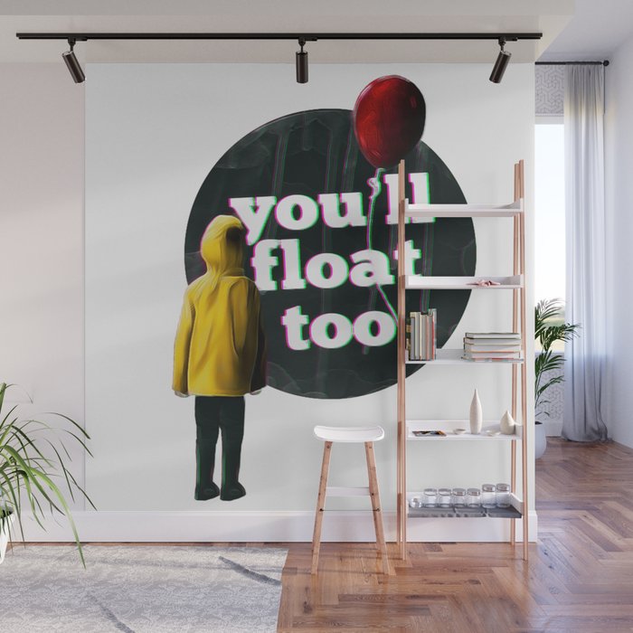 You'll float too Wall Mural