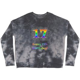 [ Thumbnail: 17th Birthday - Fun Rainbow Spectrum Gradient Pattern Text, Bursting Fireworks Inspired Background Crewneck Sweatshirt ]