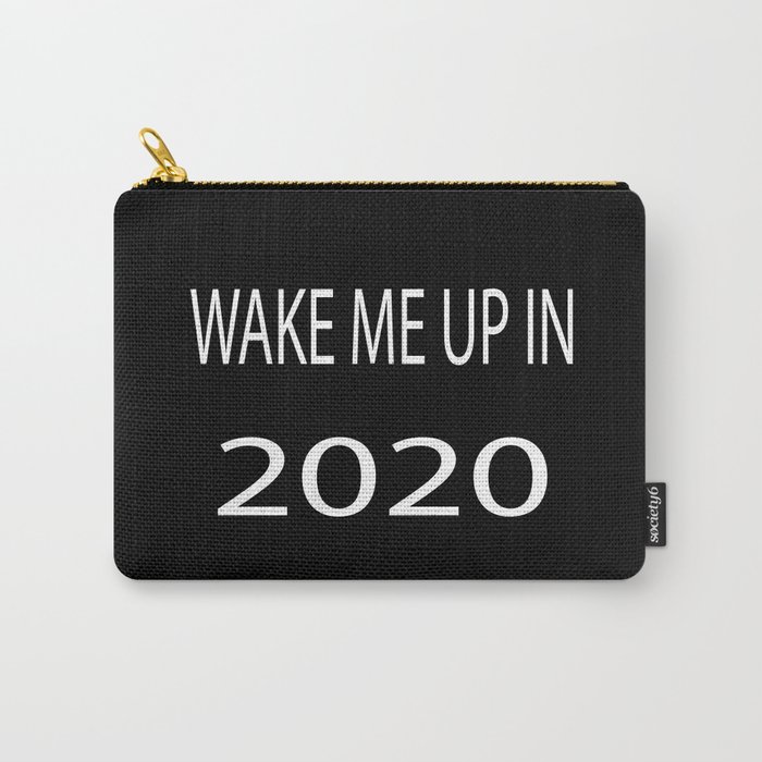 Wake Me Up in 2020 Carry-All Pouch