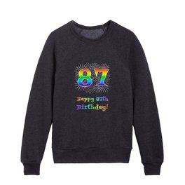[ Thumbnail: 87th Birthday - Fun Rainbow Spectrum Gradient Pattern Text, Bursting Fireworks Inspired Background Kids Crewneck ]