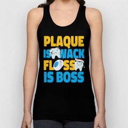 Dentist Dental Plaque Is Wack Floss Is Boss Floss Unisex Tank Top