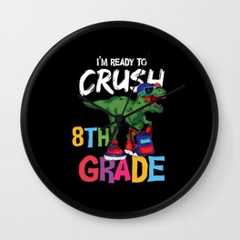 I'm Ready To Crush 8th Grade Dinosaur Wall Clock