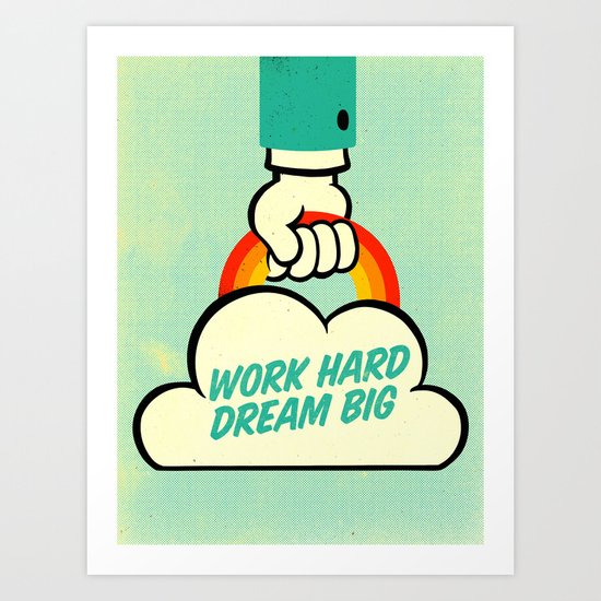 Work Hard. Dream Big. Art Print