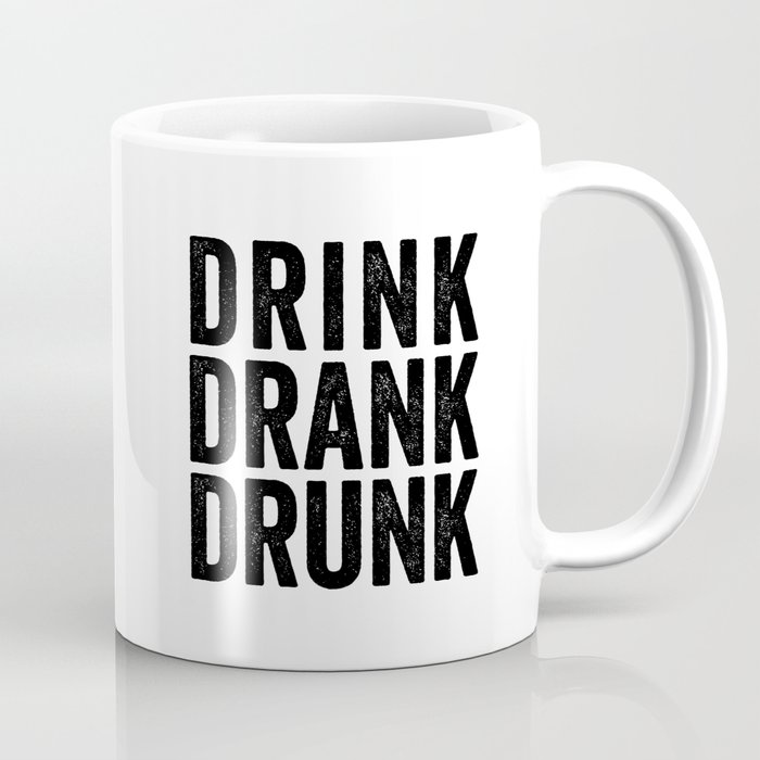Drink Drank Drunk Coffee Mug