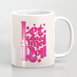Let The Good Times Roll  - Retro Type in Pink Coffee Mug