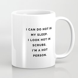 I can do hot in my sleep, I'm a hot person, Cristina Yang Coffee Mug