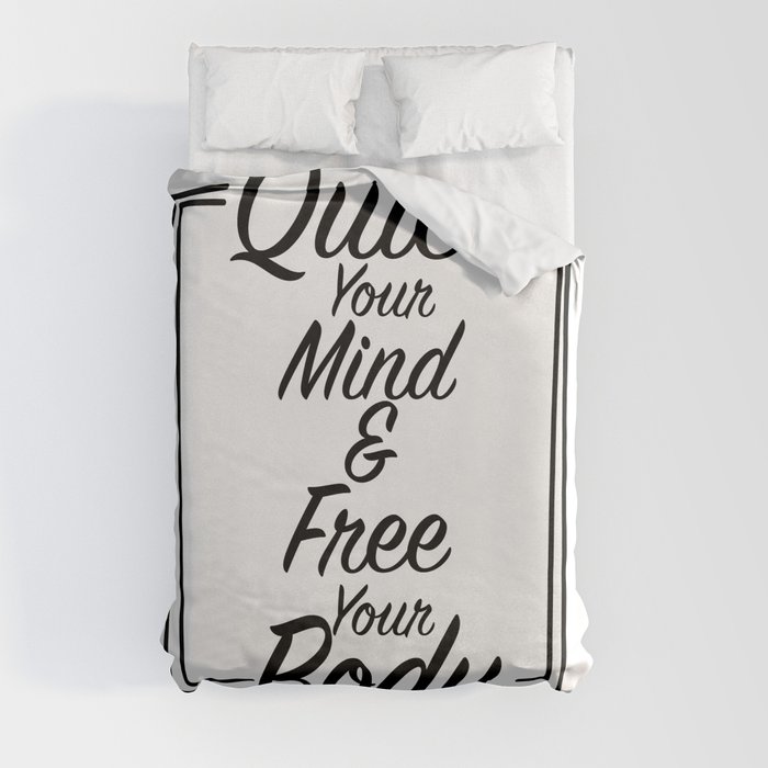 Quiet your mind & Free your body. Duvet Cover