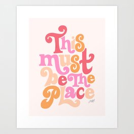 This Must Be the Place (Pink Palette) Art Print