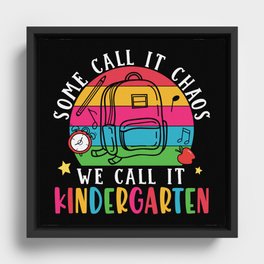 Some Call It Chaos We Call It Kindergarten Framed Canvas