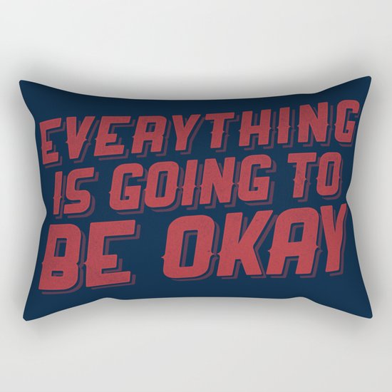 Everything Is Going To Be Okay Rectangular Pillow