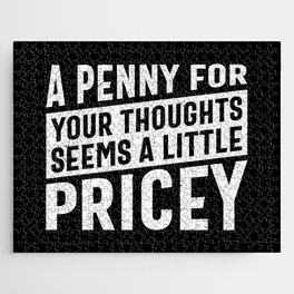 A Penny For Your Thoughts Seems A Little Pricey Jigsaw Puzzle