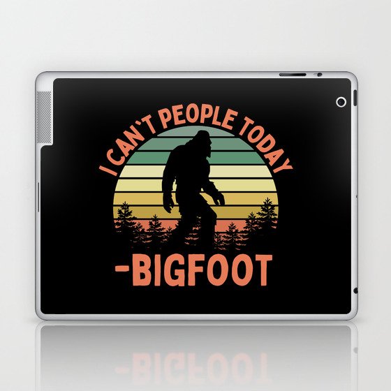 Bigfoot Funny Sasquatch I Can't People Today Humor Retro Laptop & iPad Skin