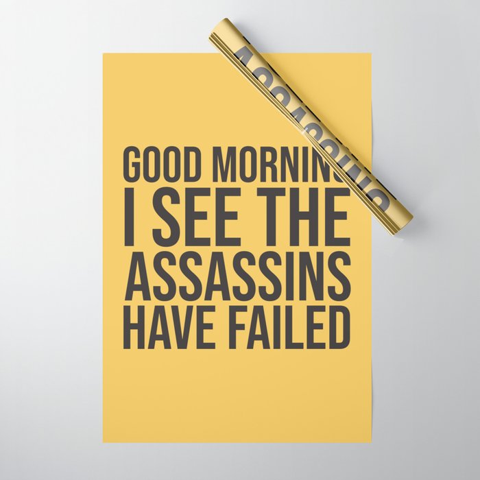 Good Morning, I See The Assassins Have Failed Wrapping Paper