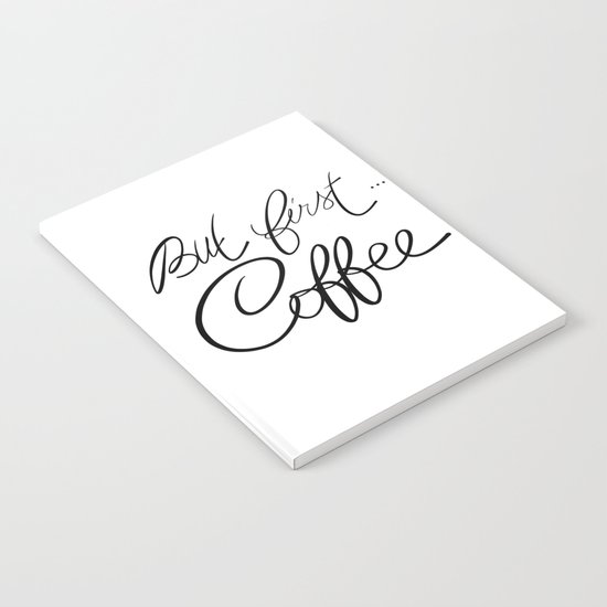 But first... coffee Notebook