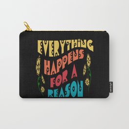 Everything Happens For A Reason Carry-All Pouch