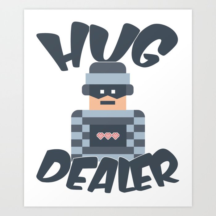 Hug Dealer Art Print
