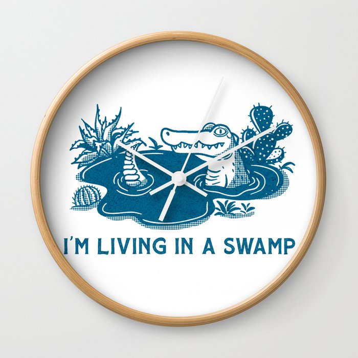 I'm living in a swamp Wall Clock