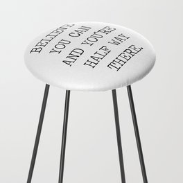BELIEVE YOU CAN AND YOU'RE HALF WAY THERE QUOTE MANTRA MOTTO - THEODORE ROOSEVELT Counter Stool