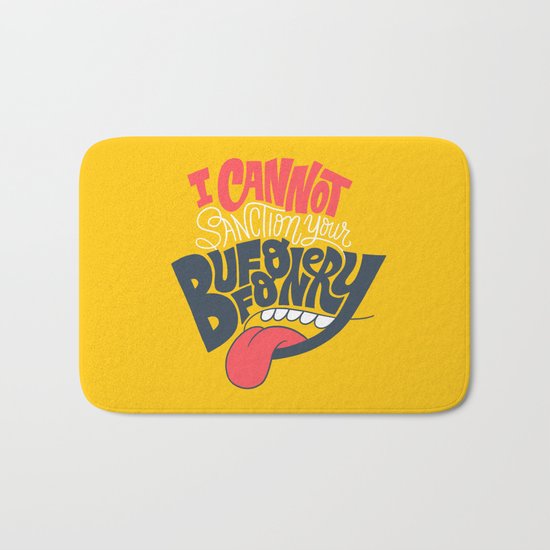 I can't Sanction Your Buffoonery Bath Mat