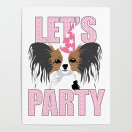 Let's party Papillon dog Poster