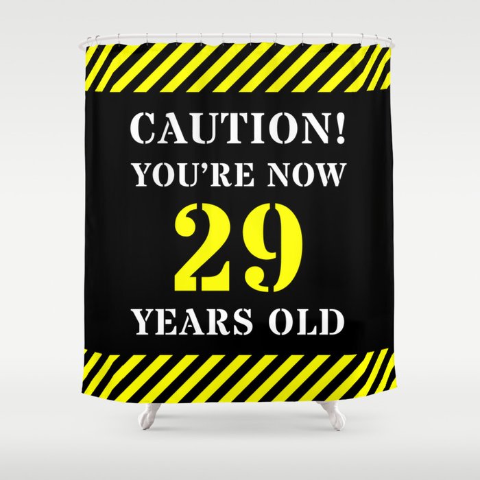 29th Birthday - Warning Stripes and Stencil Style Text Shower Curtain