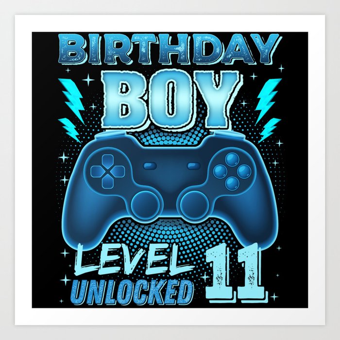 Birthday Boy Level 11 Unlocked Time to Level Up Art Print by PopNova |  Society6