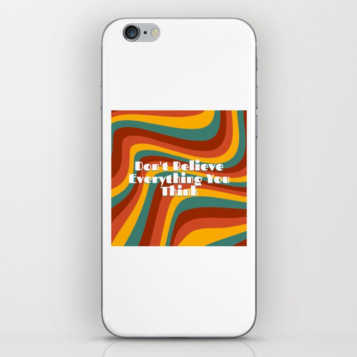 Don't Believe Everything You Think iPhone Skin