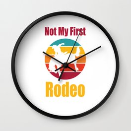 Not My First Rodeo Horse Horses Cowboy Rodeos Design Wall Clock