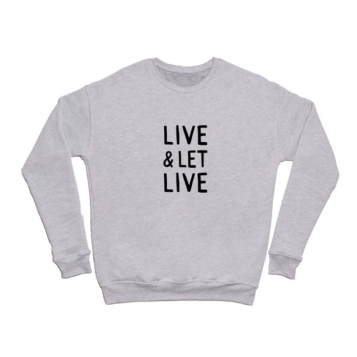 Live and Let Live Quote Crewneck Sweatshirt