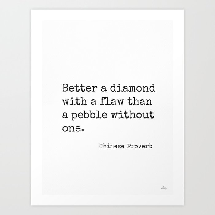 Better A Diamond With A Flaw Than A Pebble Without One Art Print By Epic Paper Society6