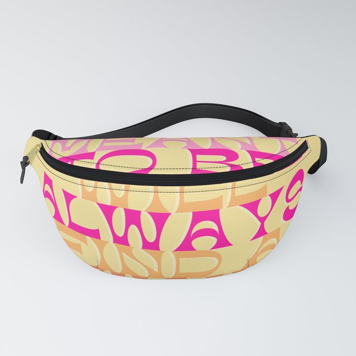 What’s meant to be will always find a way Fanny Pack