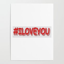 Cute Expression Design "#ILOVEYOU". Buy Now Poster